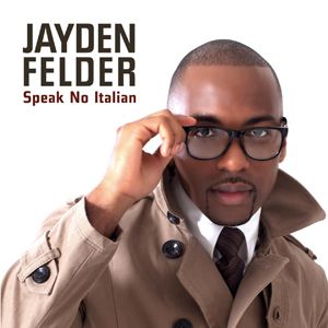 Jayden Felder - Speak No Italian (Radio Date: 25 Maggio 2012)